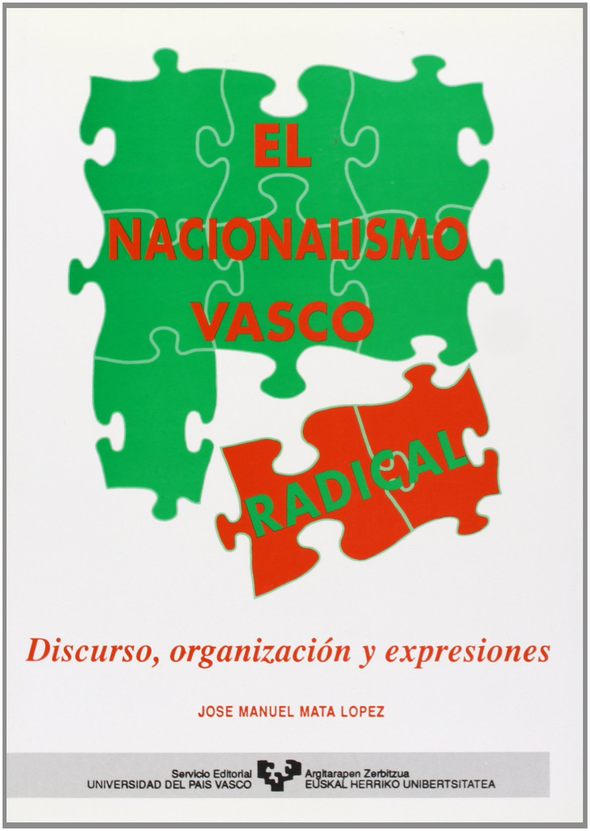 El Nacionalismo Vasco Radical: Discurso, Organizacion y Expresiones Books