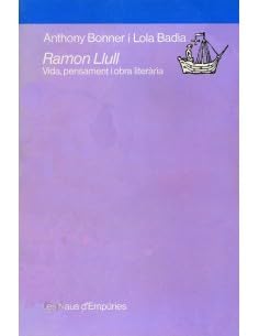 Ramon Llull.: Vida, pensament i obra literària (LES NAUS D'EMPURIES, Band 8) Books