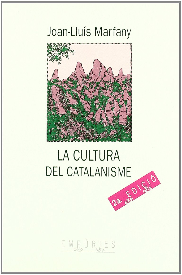 La cultura del catalanisme.: El nacionalisme en els seus inicis (BIBLIOTECA UNIVERSAL EMPURIES) Contemporary literature