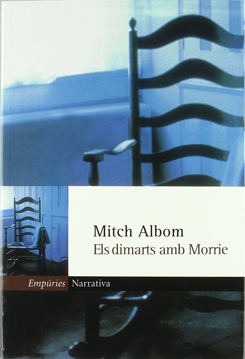 Els dimarts amb Morrie.: Un vell, un jove i la gran lliçó de la vida (EMPURIES NARRATIVA) Novels & Short Stories