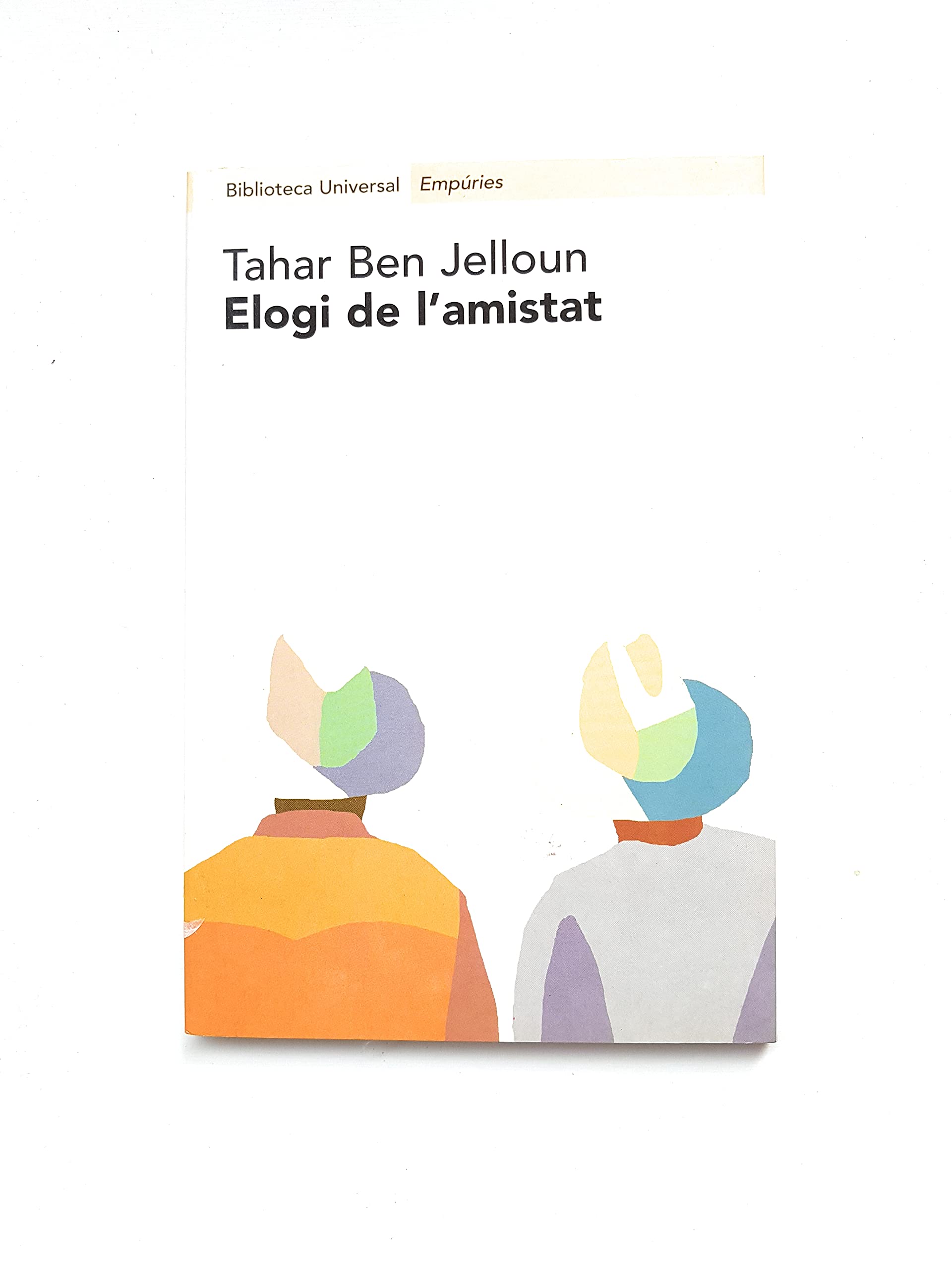 Elogi de l'amistat.: La soldadura fraternal (BIBLIOTECA UNIVERSAL EMPURIES) Contemporary literature