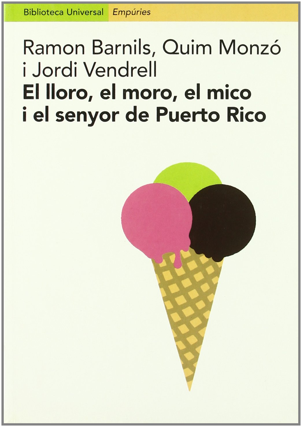 El lloro, el moro, el mico i el senyor de Puerto Rico.: Entrevistes amb Miquel Batllori, Albert Boadella,Maur M. Boix, Pere Calders, (BIBLIOTECA UNIVERSAL EMPURIES) Contemporary literature Books