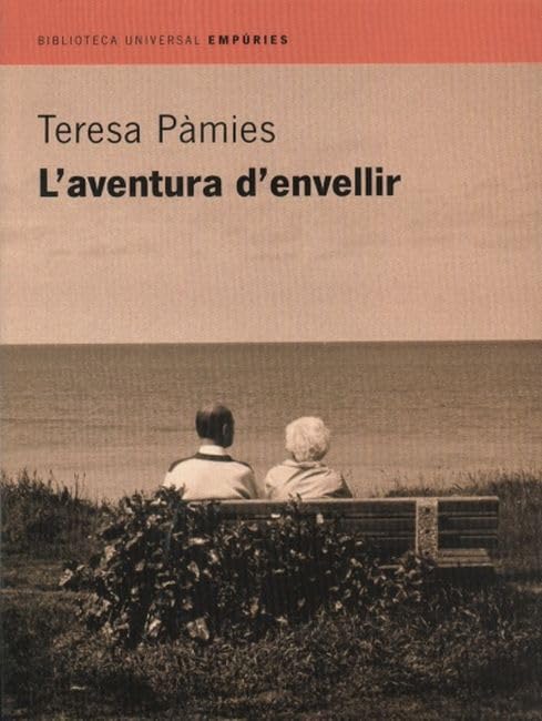 L'aventura d'envellir (BIBLIOTECA UNIVERSAL EMPURIES) Contemporary literature