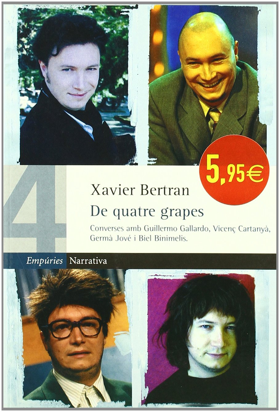 De quatre grapes.: Converses amb Vicenç Cartanyà, Guillermo Gallardo, Germà Jové i Biel Binimelis book