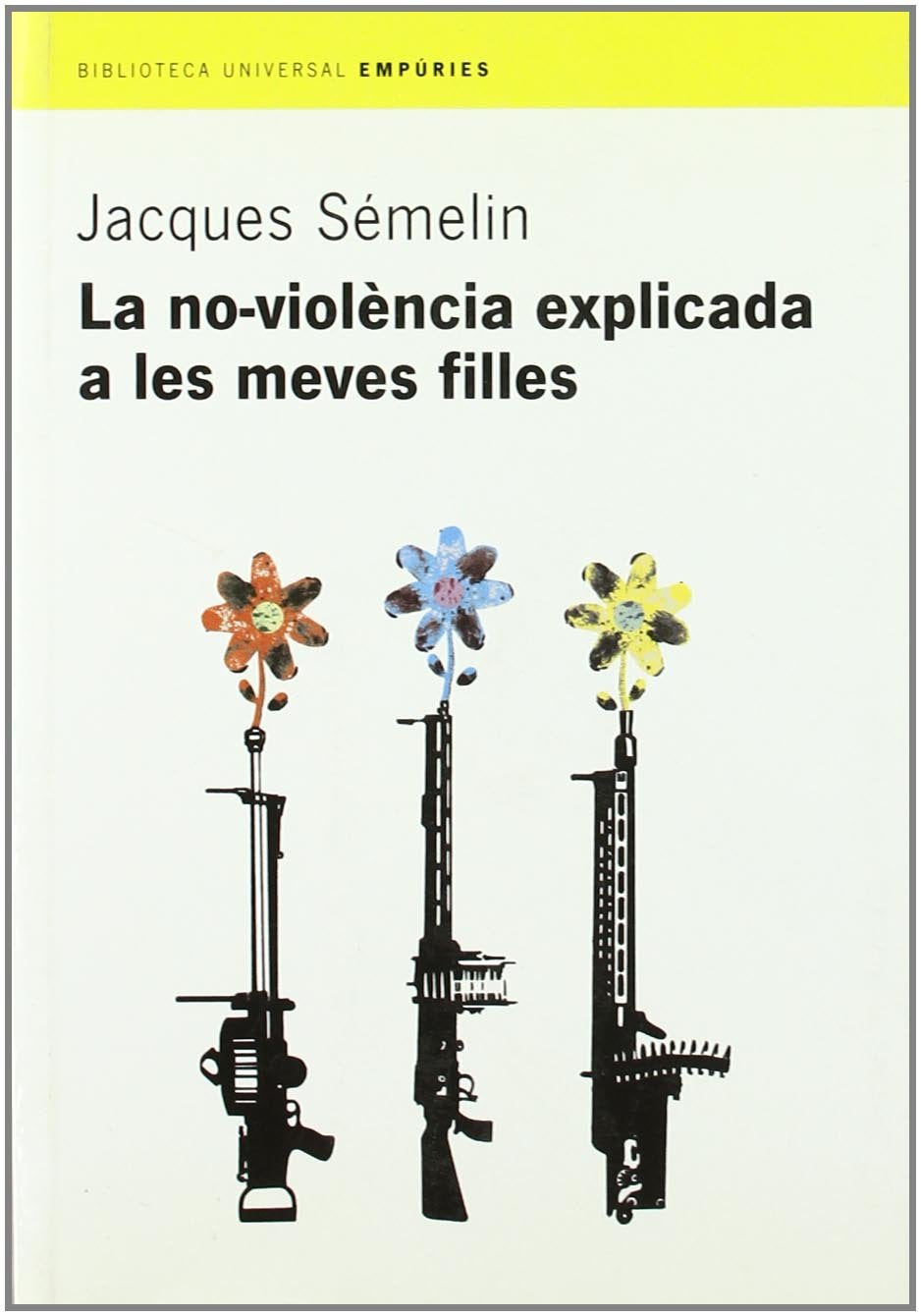 La no-violència explicada a les meves filles (BIBLIOTECA UNIVERSAL EMPURIES) Contemporary literature
