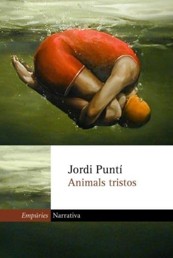 Animals tristos (EMPURIES NARRATIVA) Contemporary literature