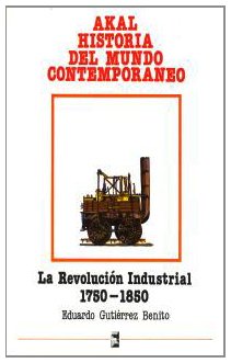 La Revolución industrial (1750-1850). (Historia del mundo contemporáneo, Band 1) Politics & History