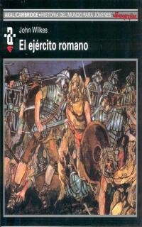 El ejército romano (Historia del mundo para jóvenes, Band 17) Politics & History