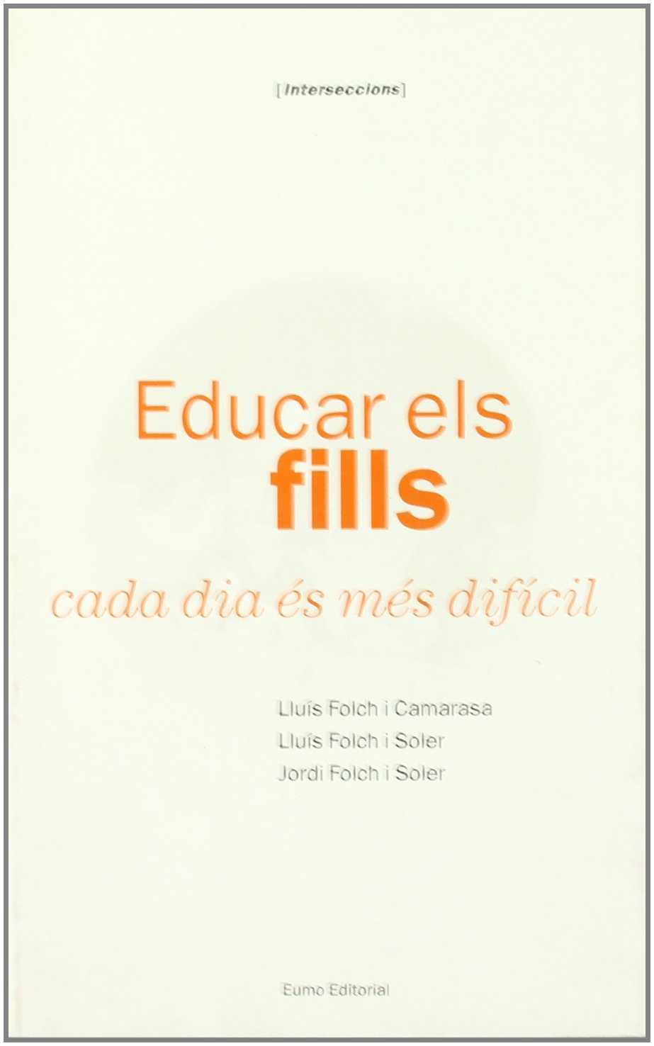 Educar els fills cada dia és més difícil (Interseccions) Books