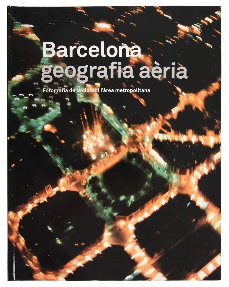 Barcelona geografia aèria: Fotografia de la ciutat i l'àrea metropolitana book
