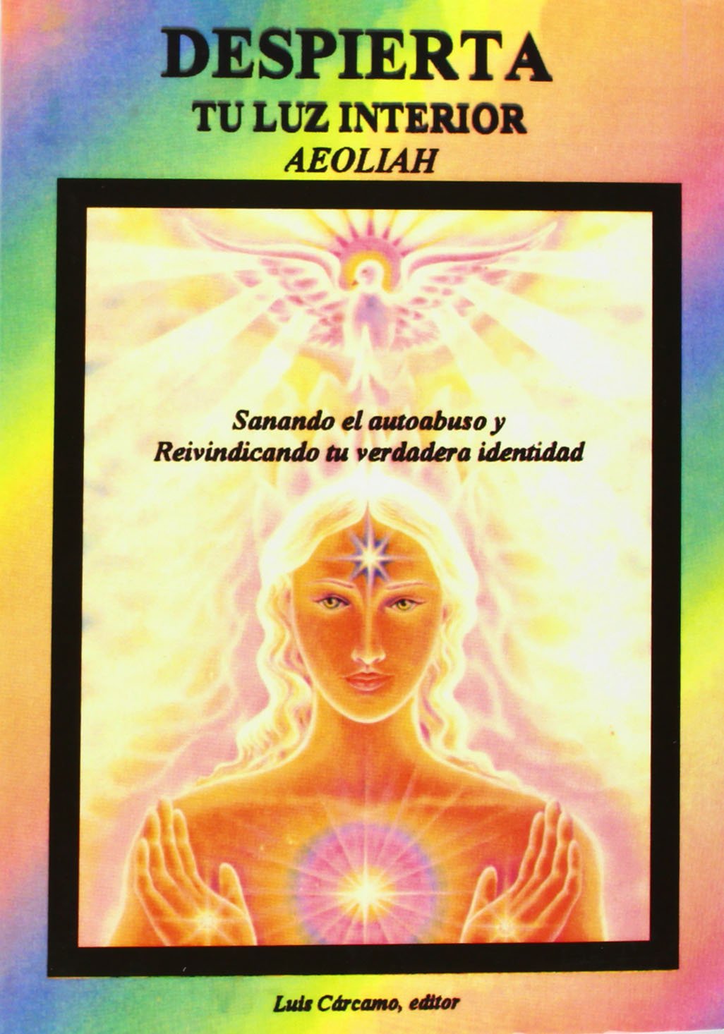 Despierta tu luz interior : sanando el autoabuso y reivindicando su verdadera identidad Religion & Esotericism