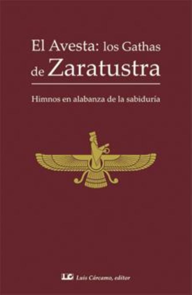 El Avesta : los gathas de Zaratustra : himnos en alabanza de la sabiduría book