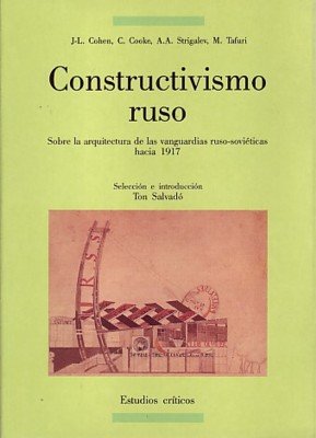 Constructivismo ruso: Sobre la arquitectura en las vanguardias ruso-sovéticas hacia 1917 (Arquitectura-Estudios críticos, Band 7) Social Sciences