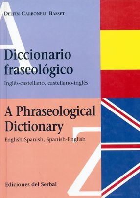 Diccionario fraseológico - A phraseological dictionary: A Phraseological Dictionary English-Spanish, Spanish-English (Lexicografía, Band 1) Social Sciences