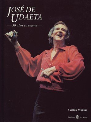 Jose de Udaeta : 50 años en escena (El arte de vivir, Band 11) Art & Literature