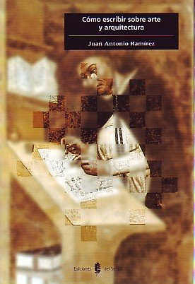 Cómo escribir sobre arte y arquitectura : libro de estilo e introducción a los géneros de la crítica y de la historia del arte (Cultura artística, Band 15) Contemporary literature