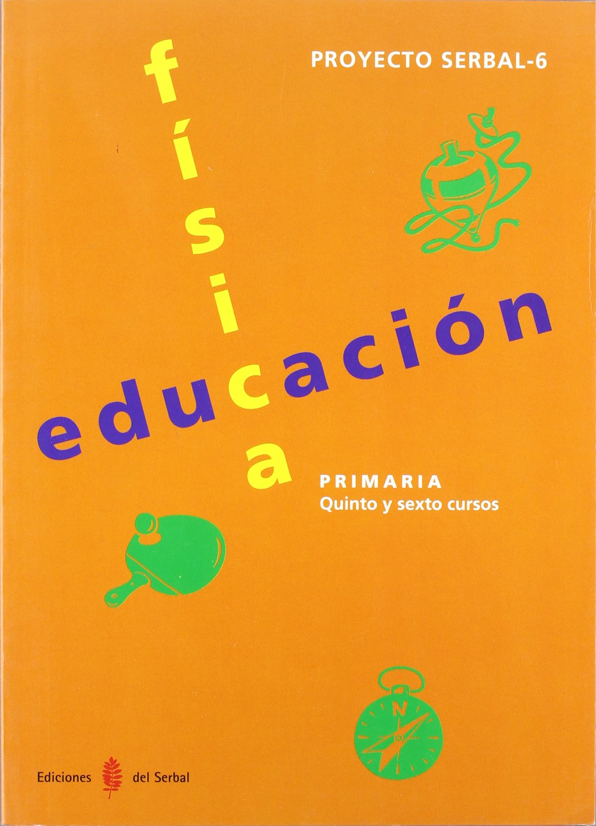 Serbal-6. Educación física. Quinto y sexto cursos. Ed.Primaria. Libro del alumno book