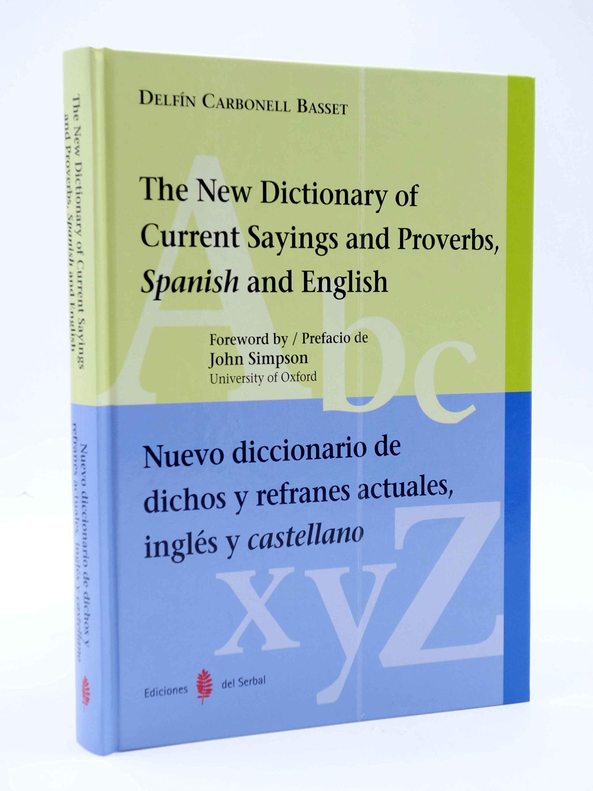Nuevo diccionario de dichos y refranes actuales, inglés y castellano: The New Dictionary of Current Sayings and Proverbs Spanish and English (Lexicografía) Social Sciences