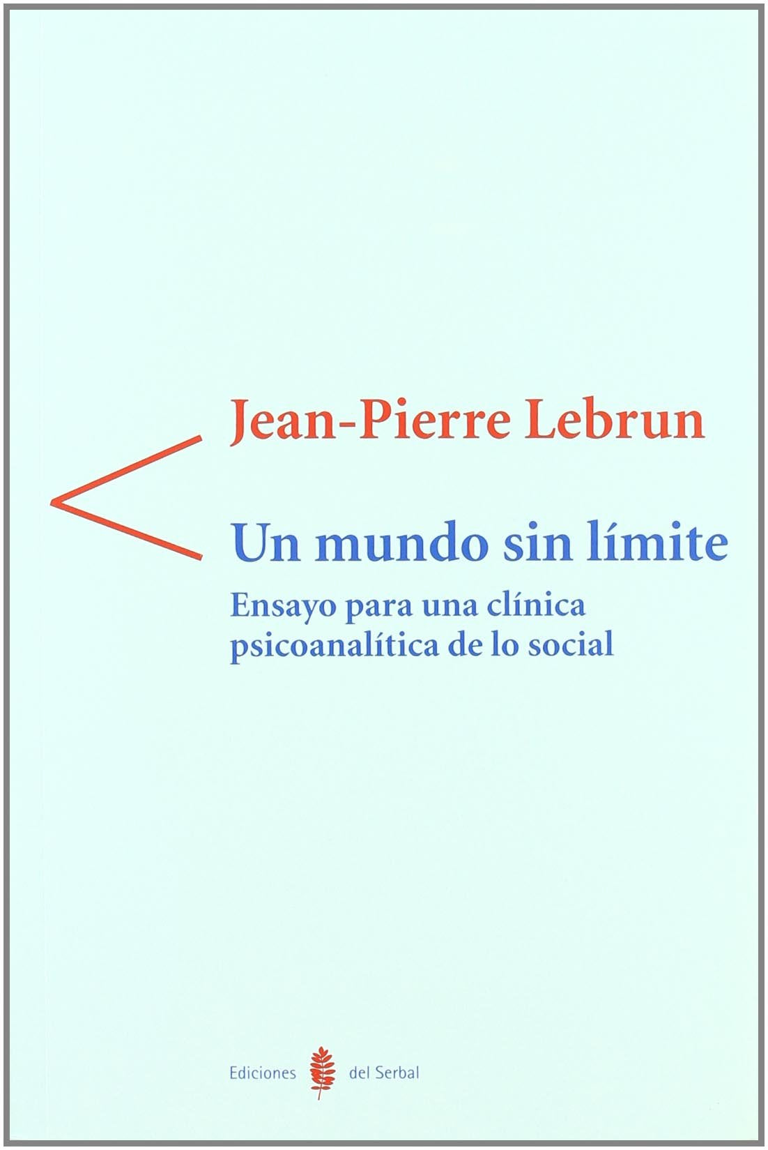 Un mundo sin límite: Ensayo para una clínica psicoanalítica de lo social book
