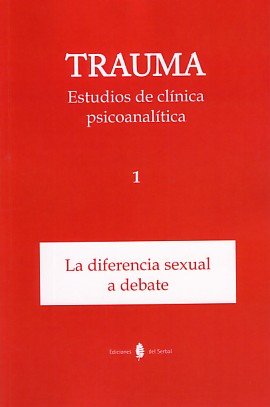 Trauma-1. Estudios de clínica psicoanalítica: La diferencia sexual a debate book
