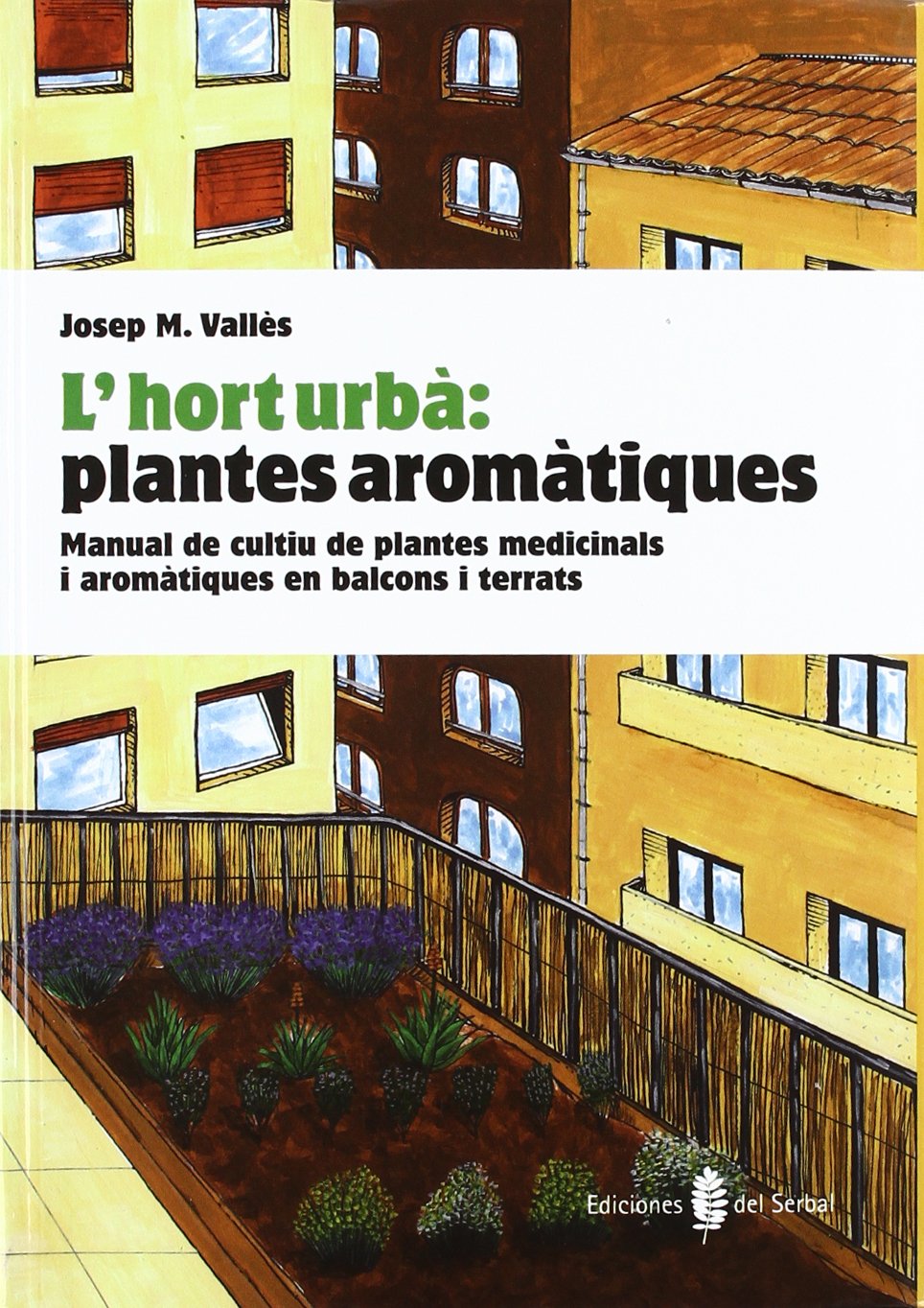 L'hort urbà: plantes aromàtiques: manual de cultiu de plantes medicinals i aromàtiques en balcons i terrats Hobbies & Crafts