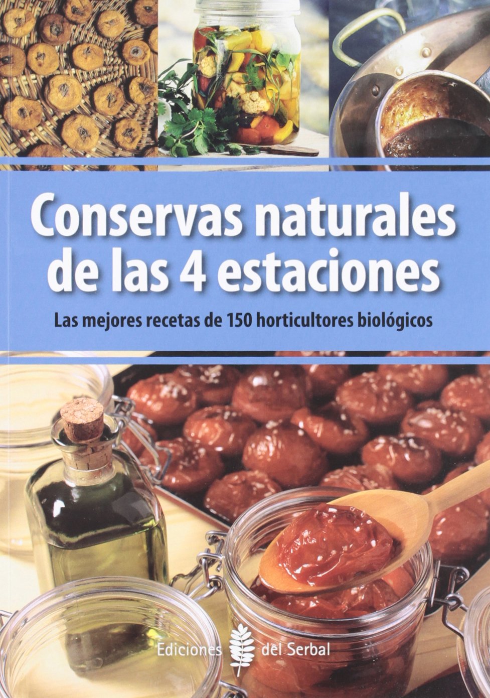 Conservas naturales de las 4 estaciones : las mejores recetas de 150 horticultores biológicos Medicine