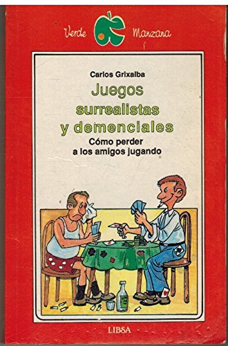 Juegos surrealistas y demenciales : como perder a los amigos jugando book
