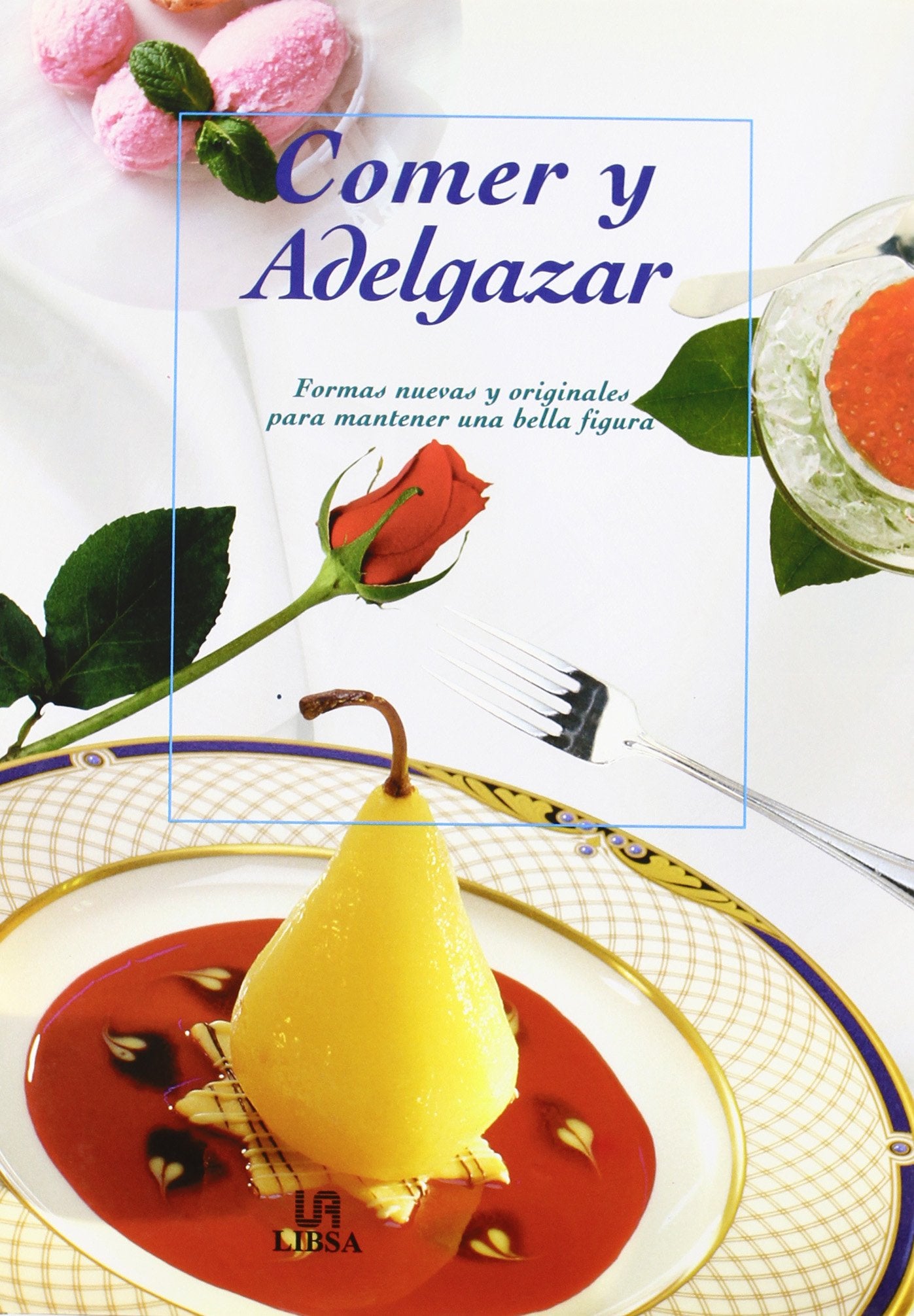 Comer y adelgazar : formas nuevas y originales para mantener una bella figura Leisure, Home & Garden