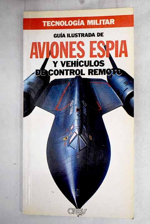 Guía ilustrada de aviones espía y vehículos de control remoto book