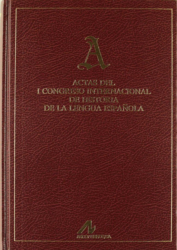 Actas del I Congreso Internacional de Historia de la Lengua Española: Caceres, 30 de Marzo-4 de Abril de 1987 (Actas y homenajes) Social Sciences