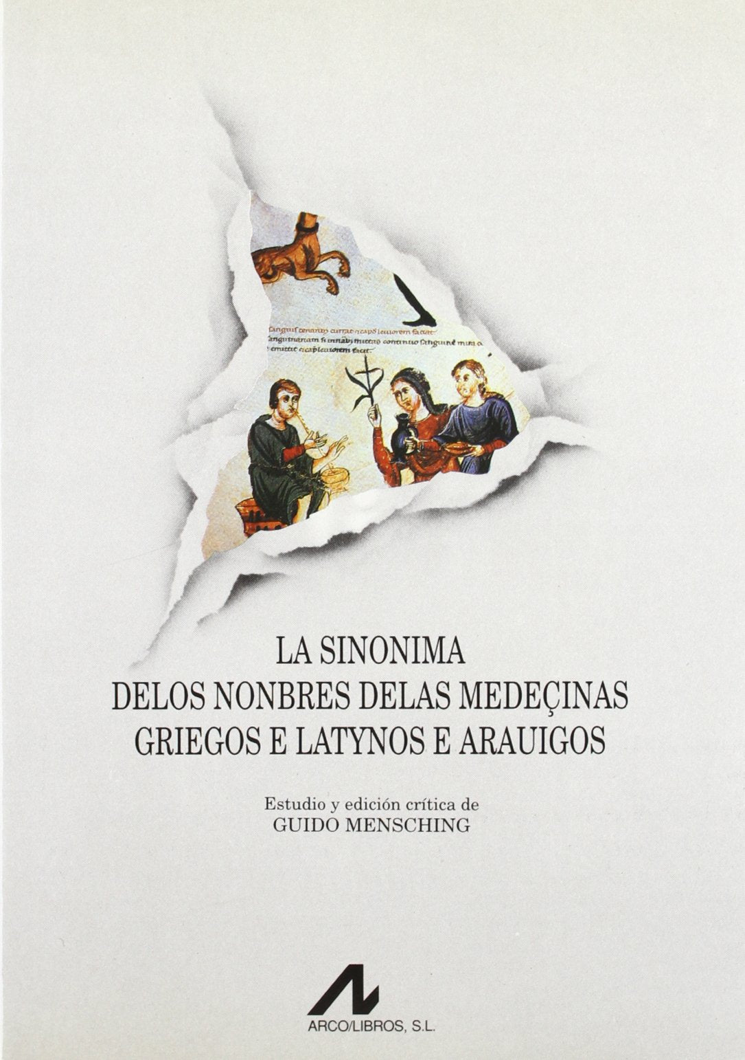 La sinonimia delos nombres delas medeçinas griegos e letynos e arauicos Medicine