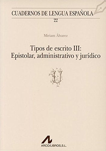 Tipos de escrito III: epistolar, administrativo, jurídico (U) (Cuadernos de lengua española, Band 22) Books