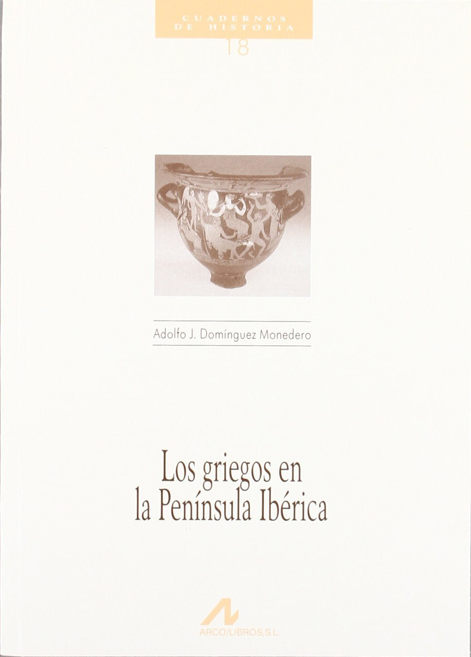 Los griegos en la Península Ibérica (Cuadernos de historia, Band 18) Politics & History