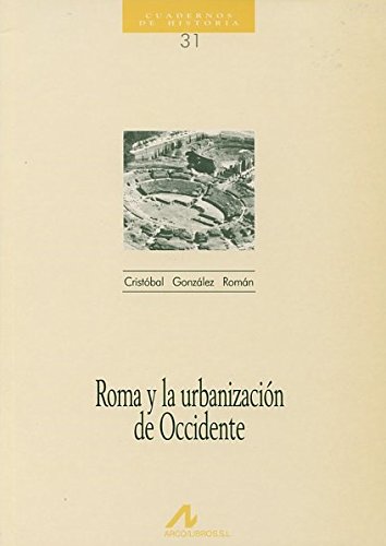 Roma y la urbanización de occidente (Cuadernos de historia, Band 31) Books