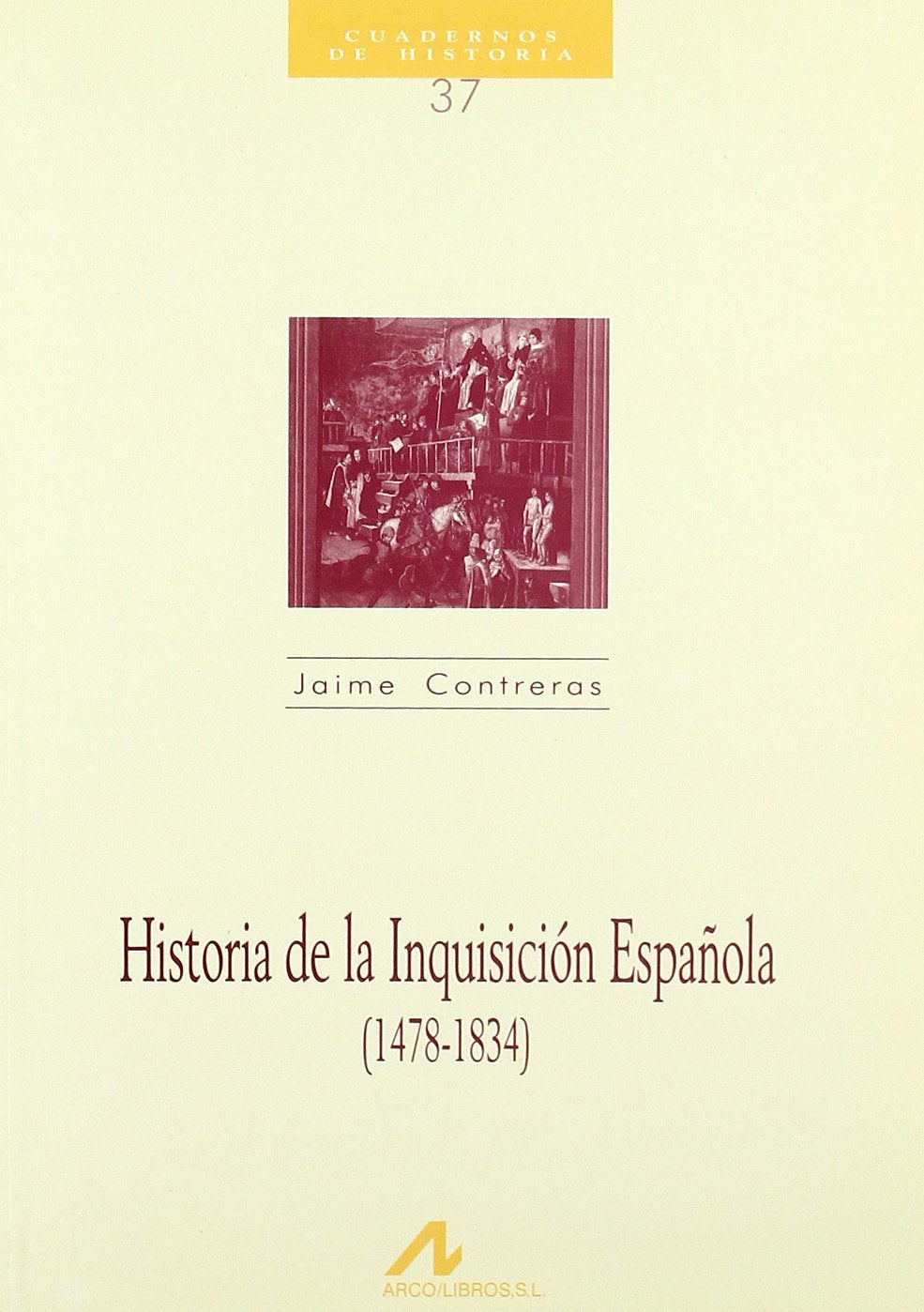 Historia de la Inquisición española (1478-1834): Herejias, Delitos y Representacion (Cuadernos de historia, Band 37) Philosophy