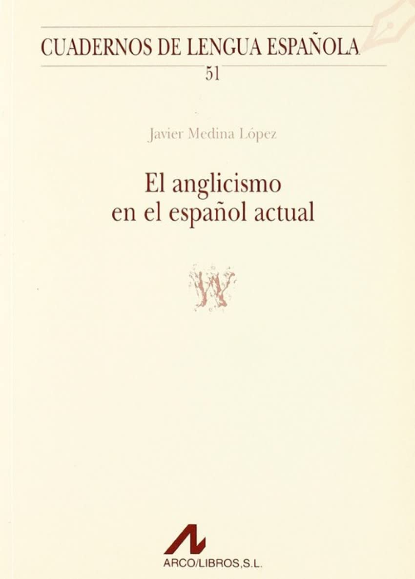 El anglicismo en el español actual (w) (Cuadernos de lengua española, Band 51) Books