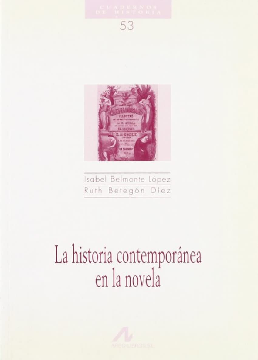 La historia contemporánea en la novela (Cuadernos de historia, Band 53) Books