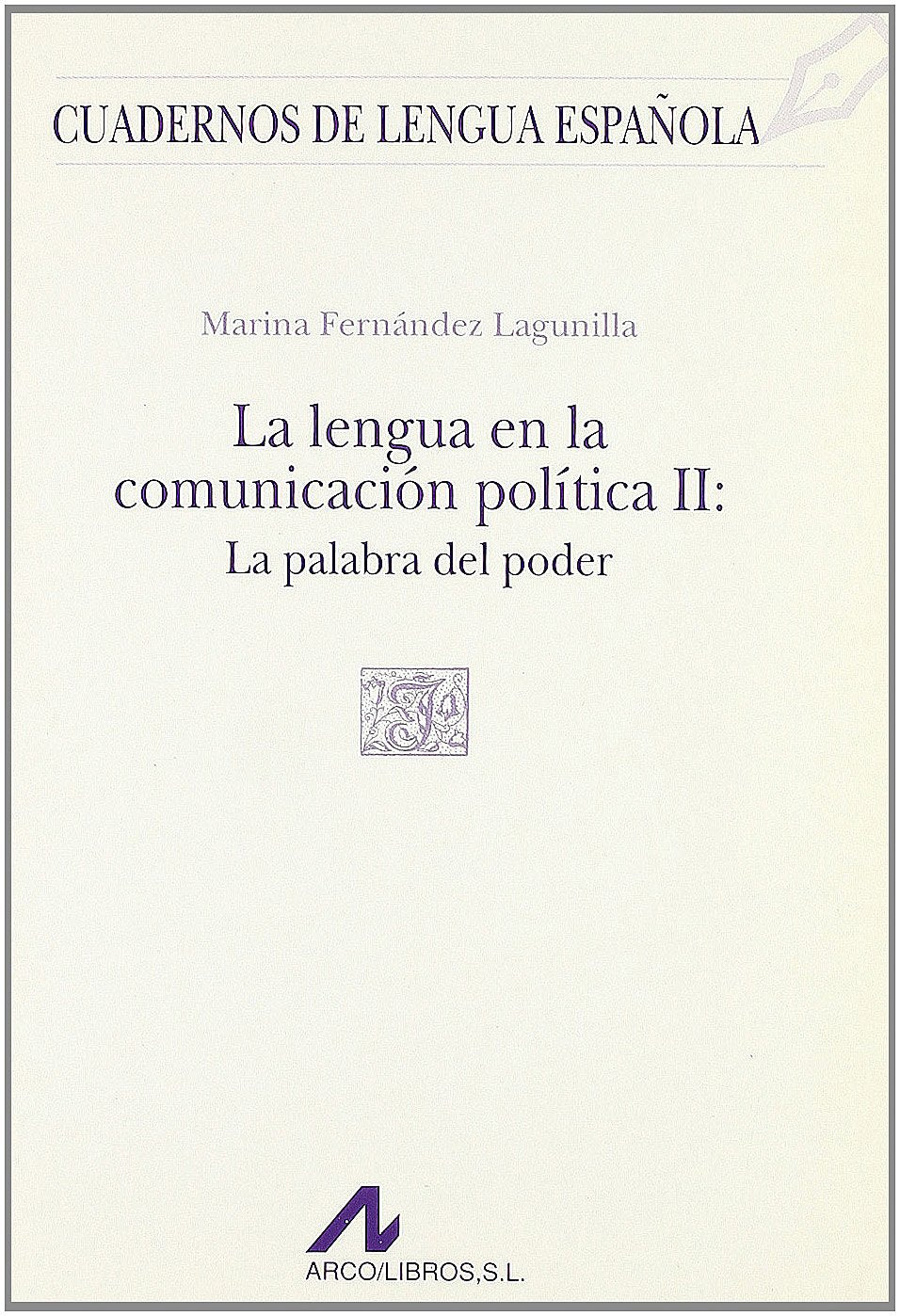 La lengua en la comunicacion politica II: la palabra del poder book
