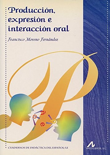 Producción, expresión e interacción oral (Cuadernos de didáctica del español/LE) Books