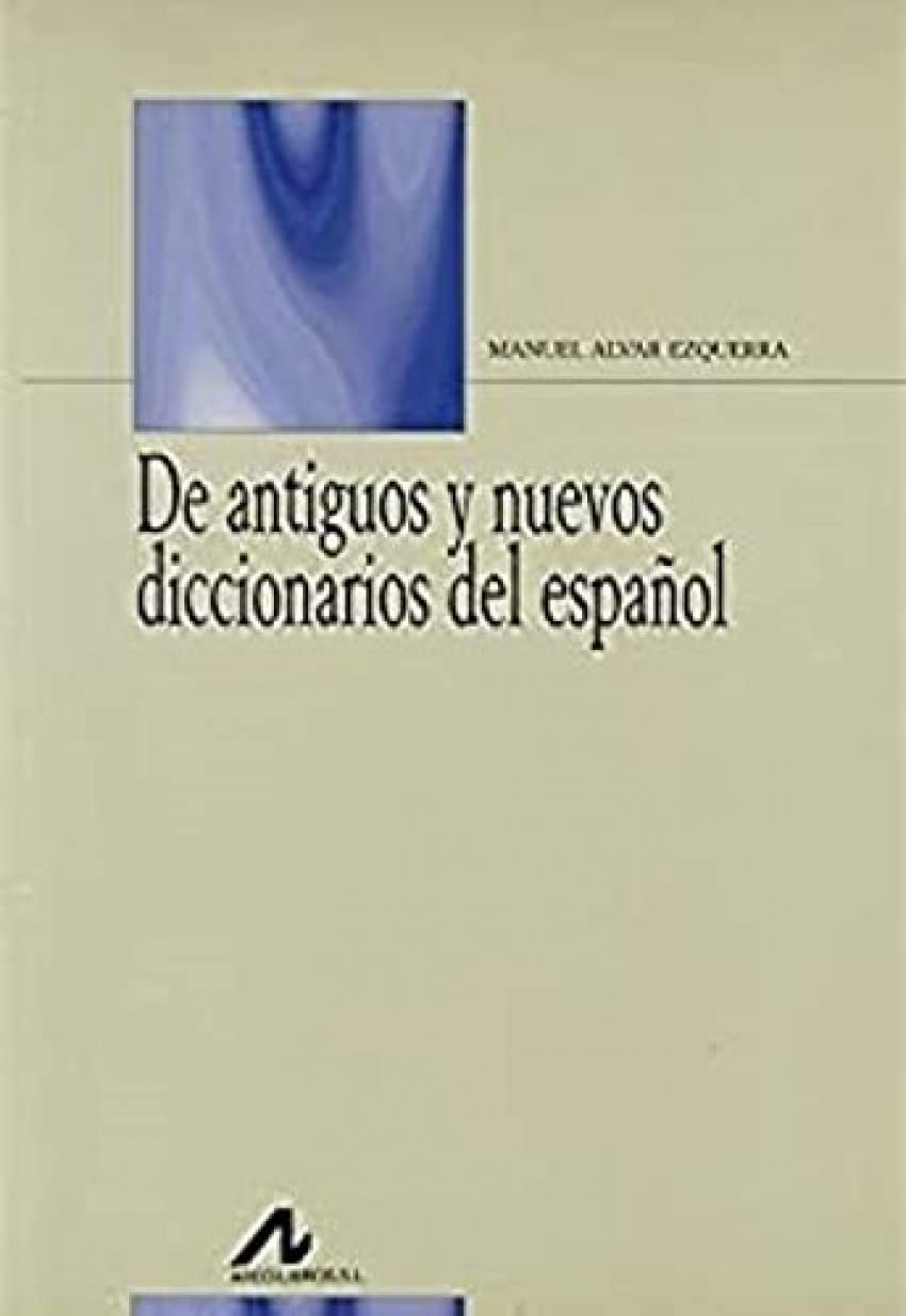 De antiguos y nuevos diccionarios del español Learning & Reference