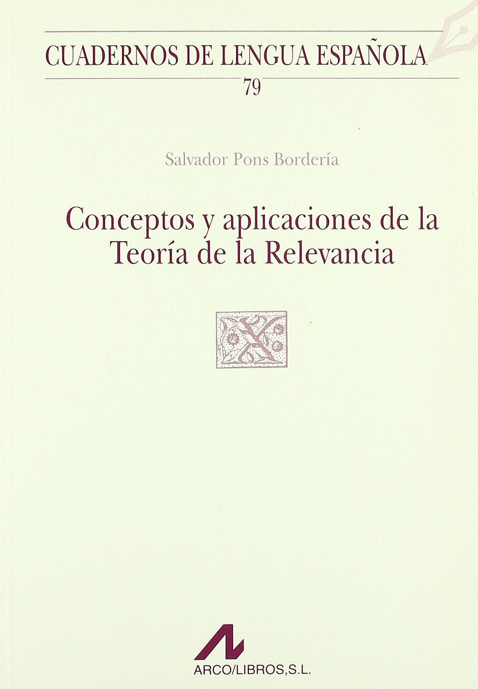 Conceptos y aplicaciones de la teoría de la relevancia (X cuadrado) (Cuadernos de lengua española, Band 79) Books