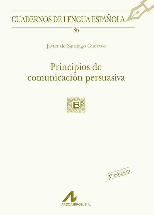 Principios de comunicación persuasiva (Cuadernos de lengua española, Band 86) Social Sciences