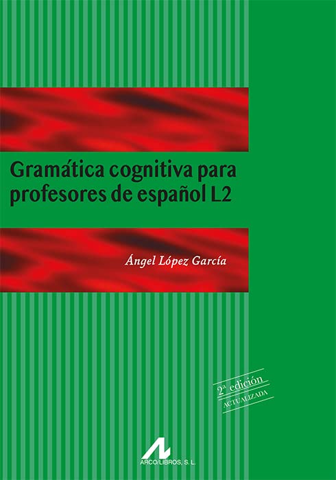 Gramática cognitiva para profesores de español L2 : cómo conciben los hispanohablantes la gramática (Manuales y diccionarios) Social Sciences