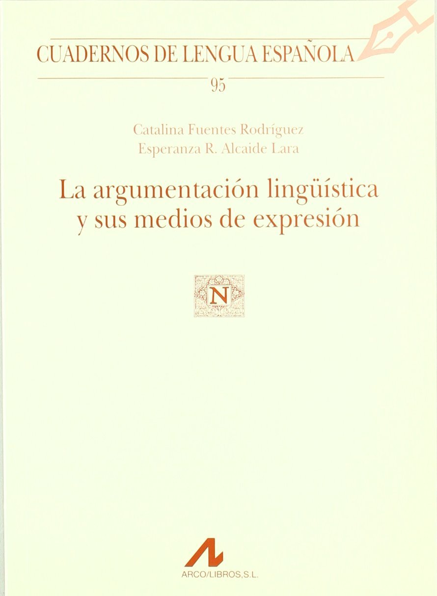 La argumentación lingüística y sus medios de expresión (Cuadernos de lengua española, Band 95) Social Sciences