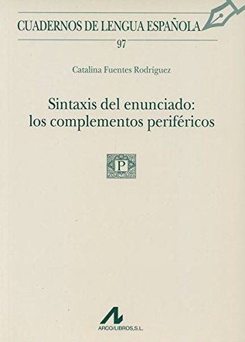 Sintaxis del enunciado: los complementos periféricos (97) (Cuadernos de lengua española, Band 97) Books