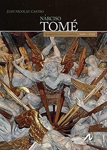 Narciso Tomé : arquitecto/escultor 1694-1742 (ARS HISPANICA) Non-fiction
