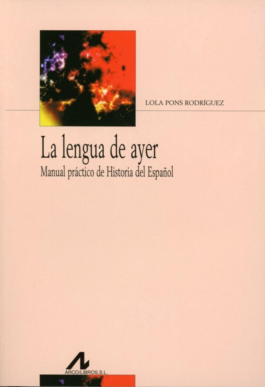 La lengua de ayer, manual practico de historie del espanol book