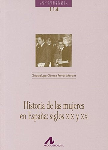 Historia de las mujeres en España: siglos XIX y XX (Cuadernos de Historia, Band 114) Books