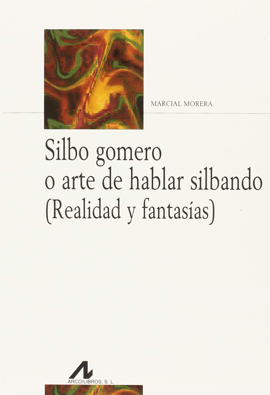 Silbo gomero o arte de hablar silbando : realidad y fantasías Social Sciences