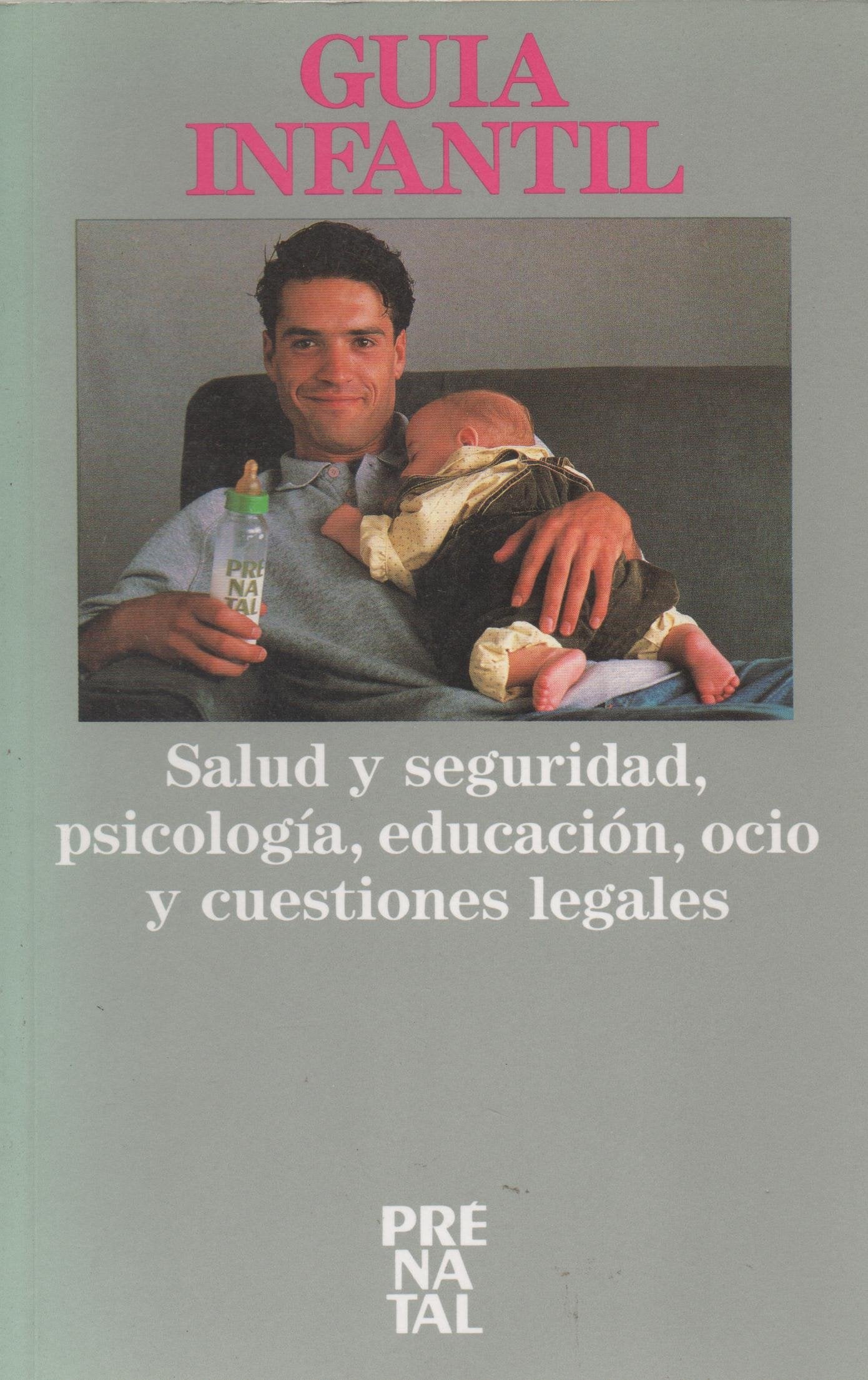 GUÍA INFANTIL. Salud y Seguridad, Psicología, Educación, Ocio y Cuestiones Legales Books